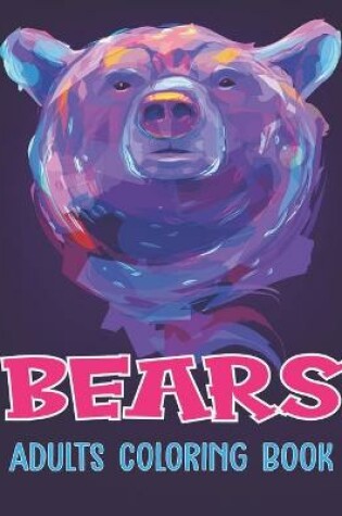 Cover of Bears Adults Coloring Book