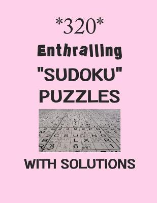 Book cover for 320 Enthralling "Sudoku" puzzles with Solutions