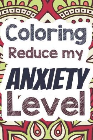 Cover of Coloring Reduce my Anxiety Level