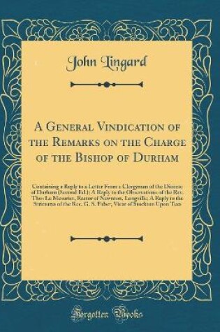 Cover of A General Vindication of the Remarks on the Charge of the Bishop of Durham