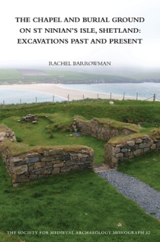 Cover of The Chapel and Burial Ground on St Ninian's Isle, Shetland: Excavations Past and Present: v. 32