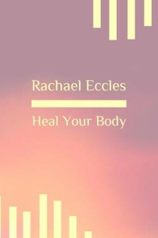 Cover of Heal Your Body, Positive Healing Imagery and Visualization Guided Meditation Hypnotherapy Self Hypnosis CD