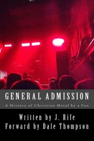 Cover of General Admission - A History of Christian Metal by a Fan