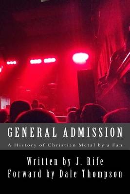 Book cover for General Admission - A History of Christian Metal by a Fan