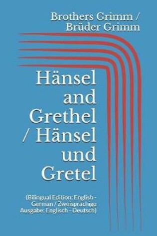 Cover of Hänsel and Grethel / Hänsel und Gretel (Bilingual Edition