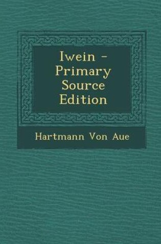 Cover of Iwein - Primary Source Edition