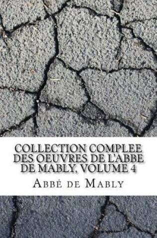 Cover of Collection complee des oeuvres de l'Abbe de Mably, Volume 4