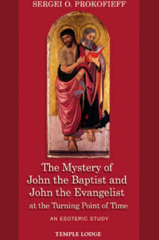 Cover of The Mystery of John the Baptist and John the Evangelist at the Turning Point of Time