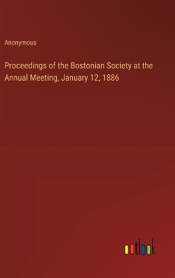 Book cover for Proceedings of the Bostonian Society at the Annual Meeting, January 12, 1886