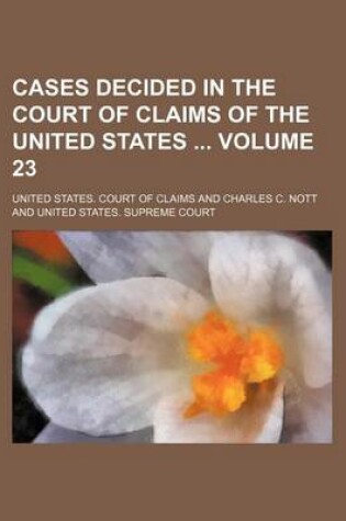 Cover of Cases Decided in the Court of Claims of the United States Volume 23