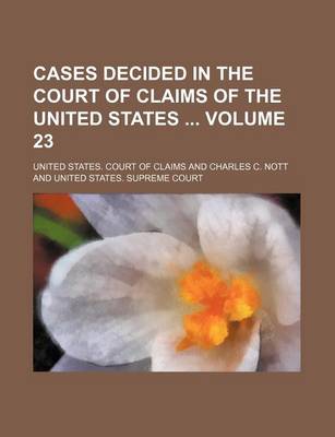 Book cover for Cases Decided in the Court of Claims of the United States Volume 23