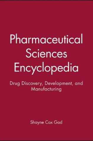 Cover of Pharmaceutical Sciences Encyclopedia – Drug ry, Development, and Manufacturing