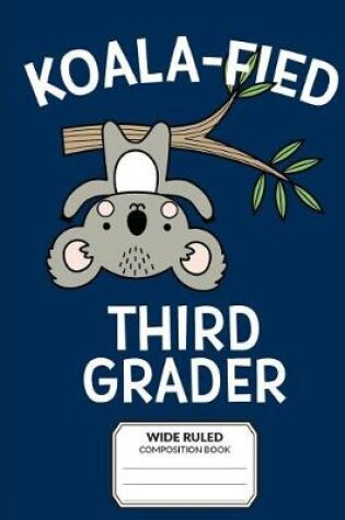 Cover of Koalafied Third Grader Wide Ruled Composition Book