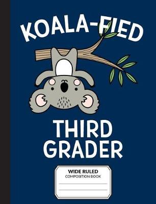 Book cover for Koalafied Third Grader Wide Ruled Composition Book