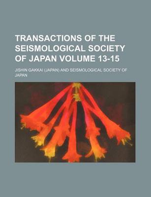 Book cover for Transactions of the Seismological Society of Japan Volume 13-15