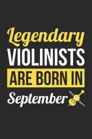 Cover of Birthday Gift for Violinist Diary - Violin Notebook - Legendary Violinists Are Born In September Journal