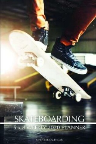 Cover of Skateboarding 5 x 8 Weekly 2020 Planner