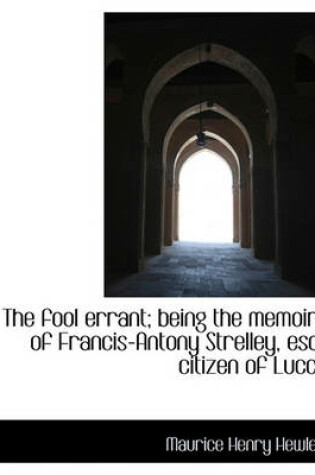 Cover of The Fool Errant; Being the Memoirs of Francis-Antony Strelley, Esq., Citizen of Lucca