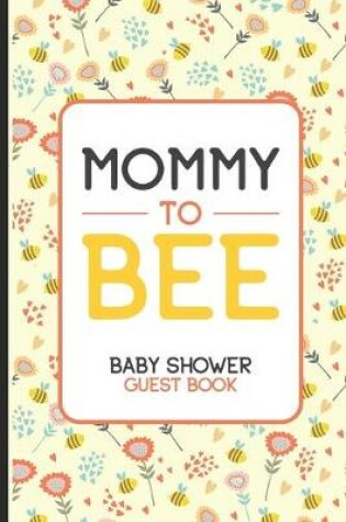 Cover of Mommy To Bee Baby Shower Guest Book