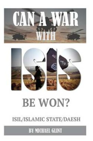 Cover of Can a War With Isis Be Won? ISIL/Islamic State/Daesh