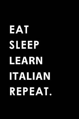 Book cover for Eat Sleep Learn Italian Repeat