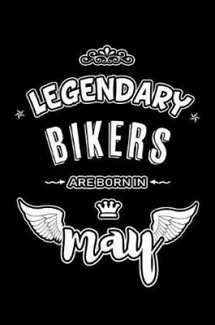 Cover of Legendary Bikers are born in May