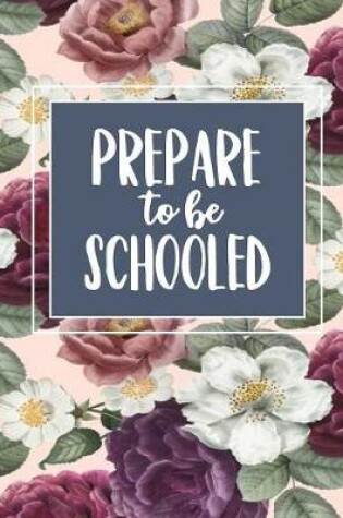 Cover of Prepare To Be Schooled