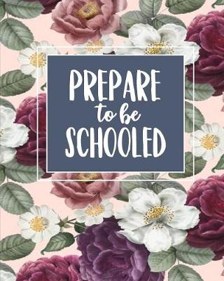 Book cover for Prepare To Be Schooled