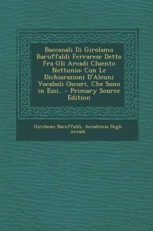 Cover of Baccanali Di Girolamo Baruffaldi Ferrarese Detto Fra Gli Arcadi Cluento Nettunio