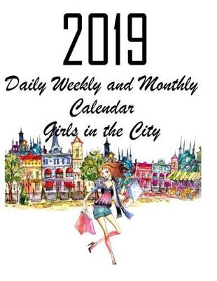 Book cover for Daily Weekly & Monthly Calendar 2019 Girls in the City