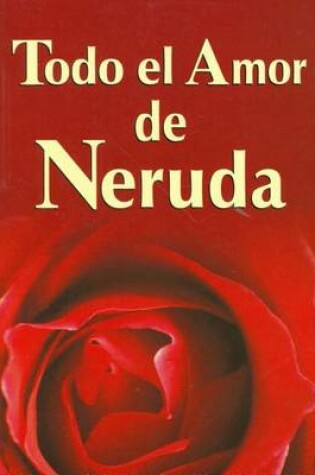 Cover of Todo El Amor de Neruda