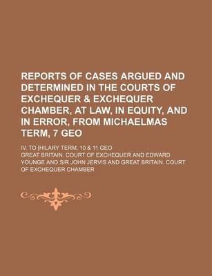 Book cover for Reports of Cases Argued and Determined in the Courts of Exchequer & Exchequer Chamber, at Law, in Equity, and in Error, from Michaelmas Term, 7 Geo (V