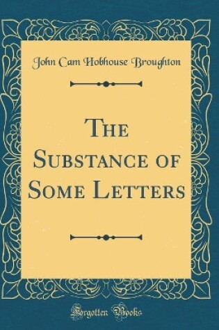 Cover of The Substance of Some Letters (Classic Reprint)