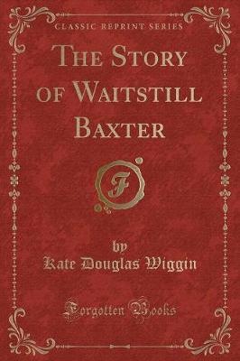 Book cover for The Story of Waitstill Baxter (Classic Reprint)