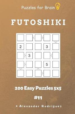 Cover of Puzzles for Brain - Futoshiki 200 Easy Puzzles 5x5 vol.11