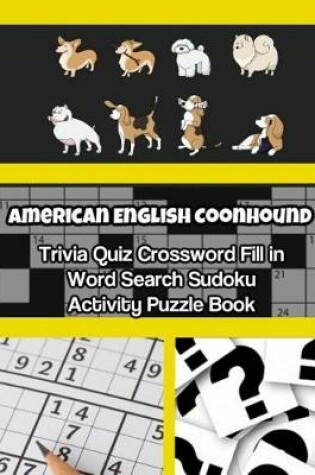 Cover of American English Coonhound Trivia Quiz Crossword Fill in Word Search Sudoku Activity Puzzle Book