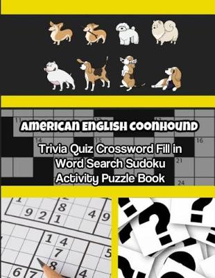 Book cover for American English Coonhound Trivia Quiz Crossword Fill in Word Search Sudoku Activity Puzzle Book