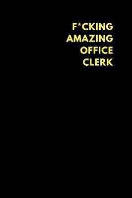 Book cover for F*cking Amazing Office Clerk