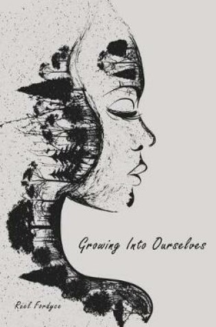 Cover of Growing Into Ourselves