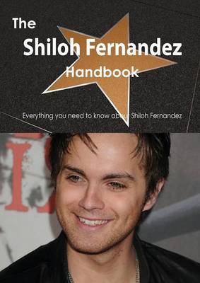 Book cover for The Shiloh Fernandez Handbook - Everything You Need to Know about Shiloh Fernandez