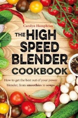 Cover of The High Speed Blender Cookbook