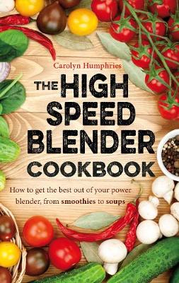 Book cover for The High Speed Blender Cookbook