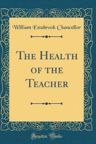 Cover of The Health of the Teacher (Classic Reprint)