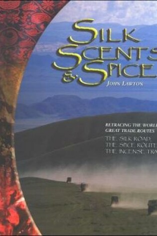Cover of Silk, Scents, and Spice