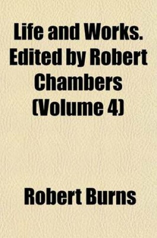 Cover of Life and Works. Edited by Robert Chambers (Volume 4)