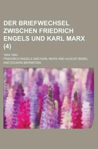 Cover of Der Briefwechsel Zwischen Friedrich Engels Und Karl Marx; 1844-1883 (4 )