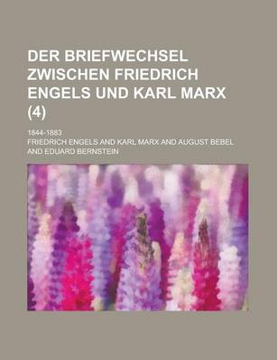 Book cover for Der Briefwechsel Zwischen Friedrich Engels Und Karl Marx; 1844-1883 (4 )