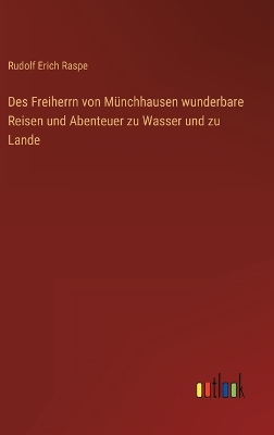 Book cover for Des Freiherrn von Münchhausen wunderbare Reisen und Abenteuer zu Wasser und zu Lande
