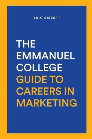 Cover of The Emmanuel College Guide To Careers In Marketing