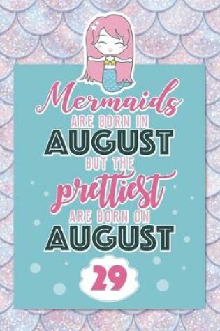 Cover of Mermaids Are Born In August But The Prettiest Are Born On August 29